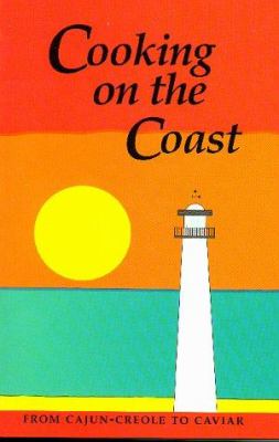 Cooking on the Coast : From Cajun-Creole to Caviar