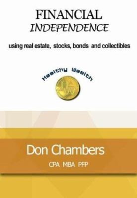 Financial Independence : Using Real Estate, Stocks, Bonds and Collectibles