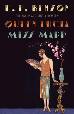 Queen Lucia and Miss Mapp : The Mapp and Lucia Novels