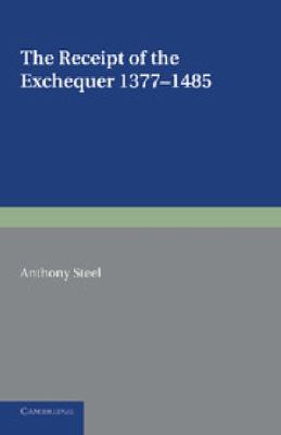 The Receipt of the Exchequer : 1377-1485