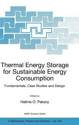 Thermal Energy Storage for Sustainable Energy Consumption : Fundamentals, Case Studies and Design