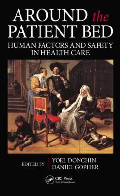 Around the Patient Bed : Human Factors and Safety in Health Care
