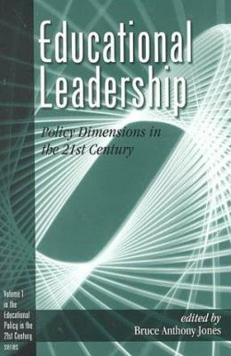 Educational Leadership : Policy Dimensions in the 21st Century