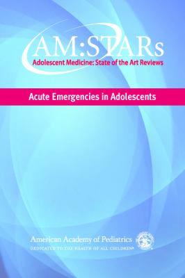 AM Stars : Acute Emergencies in Adolescents