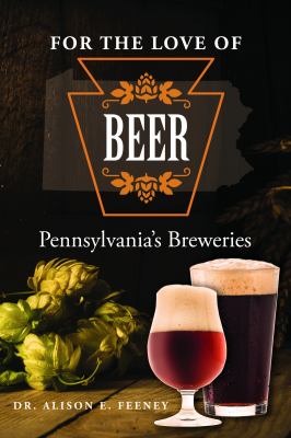 For the Love of Beer : Pennsylvania's Breweries