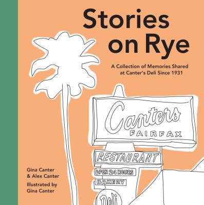 Stories on Rye : A Collection of Memories Shared at Canter' Deli Since 1931