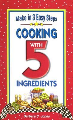 Cooking with 5 Ingredients : Make in 3 Easy Steps