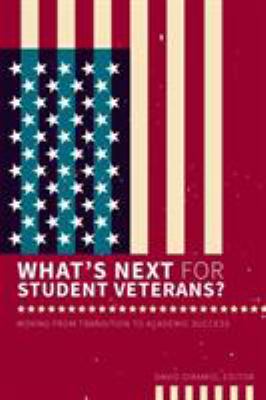 What's Next for Student Veterans? : Moving from Transition to Academic Success