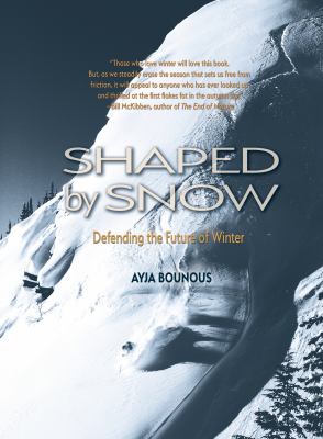 Shaped by Snow : Defending the Future of Winter