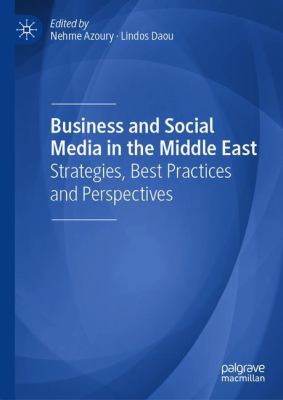 Business and Social Media in the Middle East : Strategies, Best Practices and Perspectives