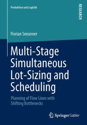 Multi-Stage Simultaneous Lot-Sizing and Scheduling : Planning of Flow Lines with Shifting Bottlenecks