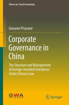 Corporate Governance in China : The Structure and Management of Foreign-Invested Enterprises under Chinese Law