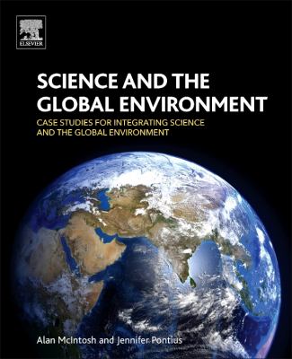 Science and the Global Environment : Case Studies for Integrating Science and the Global Environment
