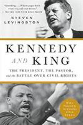 Kennedy and King : The President, the Pastor, and the Battle over Civil Rights