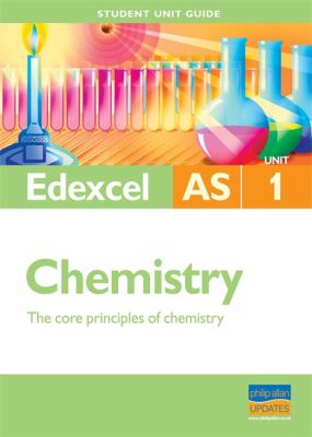 Edexcel AS Chemistry Student Unit Guide : Unit 1 - The Core Principles of Chemistry