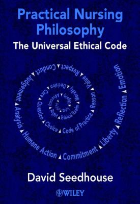 Practical Nursing Philosophy : The Universal Ethical Code