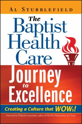 The Baptist Health Care Journey to Excellence : Creating a Culture That WOWs!