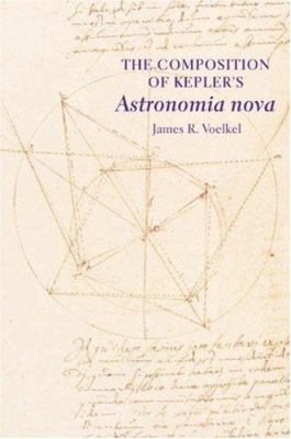 The Composition of Kepler's Astronomia Nova