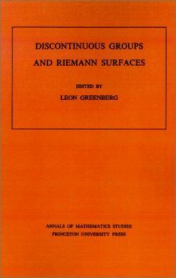 Discontinuous Groups and Riemann Surfaces (AM-79), Volume 79 : Proceedings of the 1973 Conference at the University of Maryland. (AM-79)
