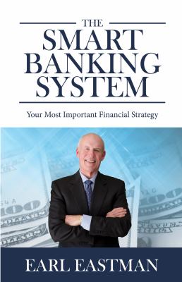 The Smart Banking System : Your Most Important Financial Strategy