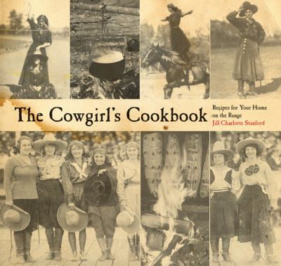 The Cowgirl's Cookbook : Recipes for Your Home on the Range