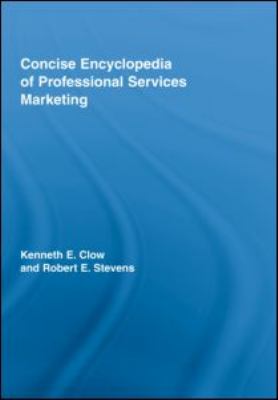 Concise Encyclopedia of Professional Services Marketing
