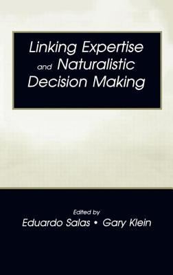 Linking Expertise and Naturalistic Decision Making