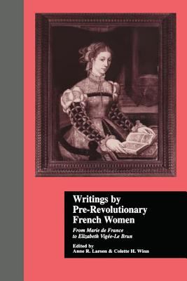 Writings by Pre-Revolutionary French Women : From Marie de France to Elizabeth Vige-Le Brun