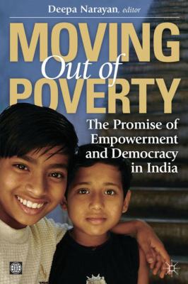 Moving Out of Poverty : The Promise of Empowerment and Democracy in India