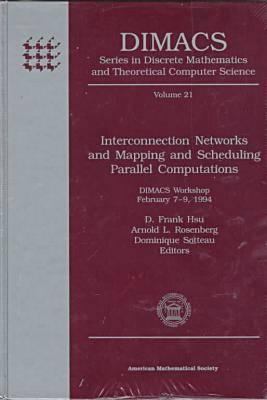 Interconnection Networks and Mapping and Scheduling Parallel Computations : DIMACS Workshop, February 7-9, 1994
