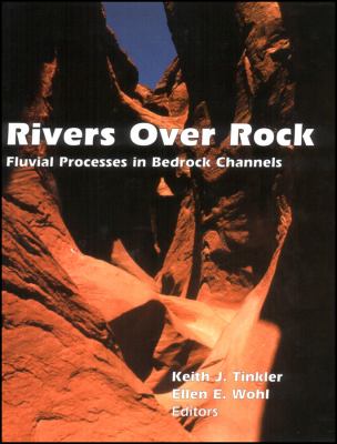 Rivers over Rock : Fluvial Processes in Bedrock Channels