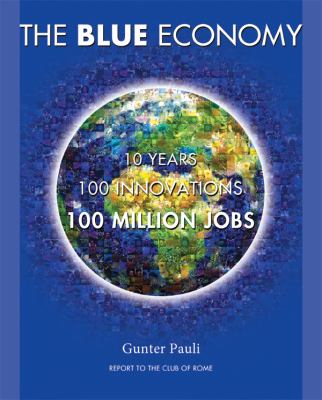 The Blue Economy : 10 Years, 100 Innovations, 100 Million Jobs