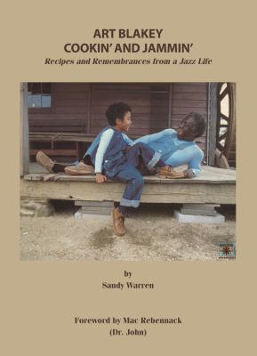 Art Blakey Cookin' and Jammin' : Recipes and Remembrances from a Jazz Life