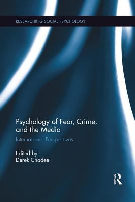 Psychology of Fear, Crime and the Media : International Perspectives