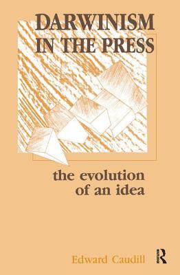 Darwinism in the Press : The Evolution of an Idea