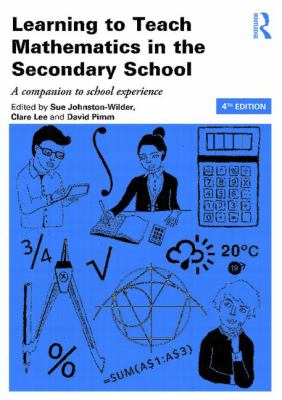 Learning to Teach Mathematics in the Secondary School : A Companion to School Experience