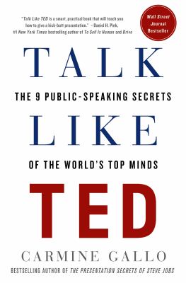 Talk Like TED : The 9 Public-Speaking Secrets of the World's Top Minds