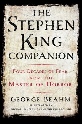 The Stephen King Companion : Four Decades of Fear from the Master of Horror