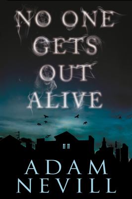 No One Gets Out Alive : A Novel