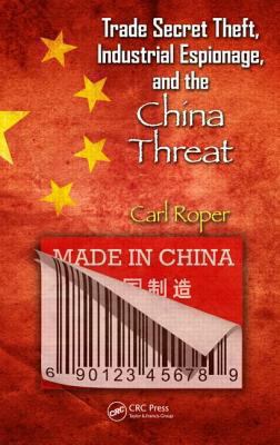 Trade Secret Theft, Industrial Espionage, and the China Threat