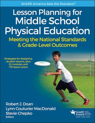Lesson Planning for Middle School Physical Education : Meeting the National Standards and Grade-Level Outcomes