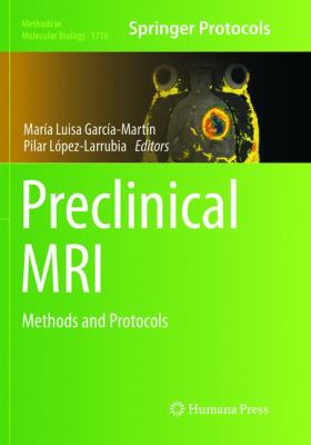 Preclinical MRI : Methods and Protocols