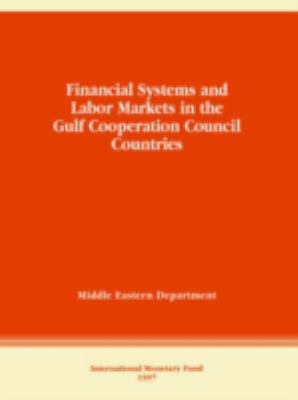 Financial Systems and Labor Markets in the Gulf Cooperation Council Countries
