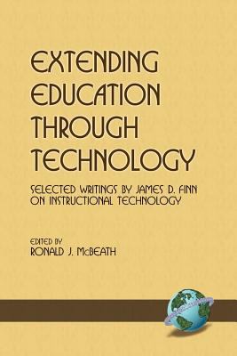 Extending Education Through Technology : Selected Writings by James D. Finn on Instructional Technology