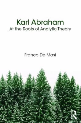 Karl Abraham : At the Roots of Analytic Theory