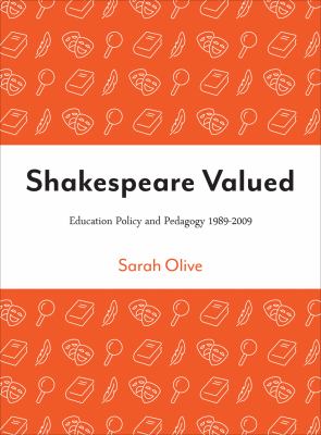 Shakespeare Valued : Policy, Pedagogy and Popular Culture in English Education