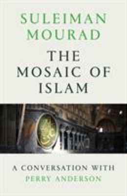 The Mosaic of Islam : An Interview on the Quran with Perry Anderson