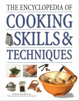 The Encyclopedia of Cooking Skills and Techniques