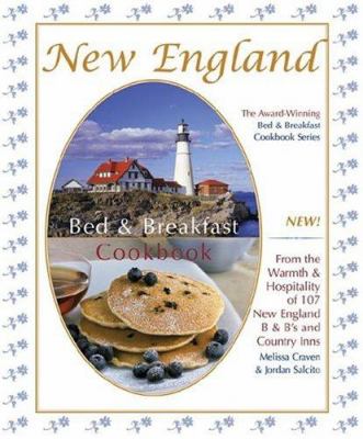 New England Bed and Breakfast Cookbook : From the Warmth and Hospitality of 107 New England B&B's and Country Inns