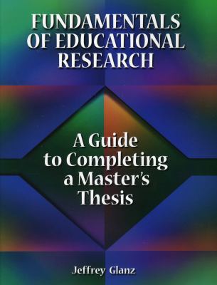 Fundamentals of Educational Research : A Guide to Completing a Masters Thesis